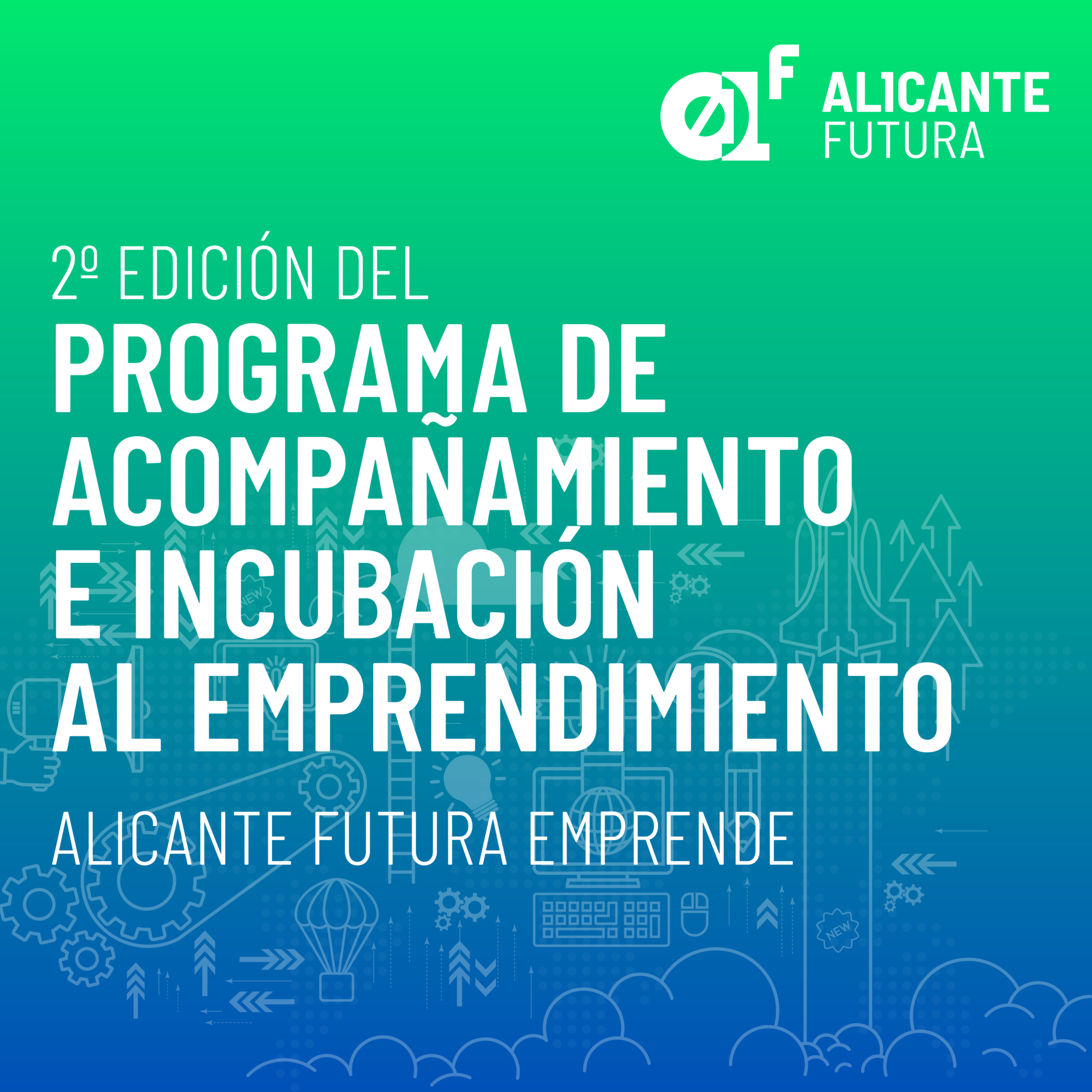 2nd Edition of the Program for Mentoring and Incubation of Entrepreneurship ALICANTE FUTURA